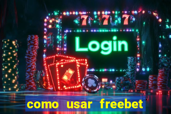 como usar freebet vai de bet